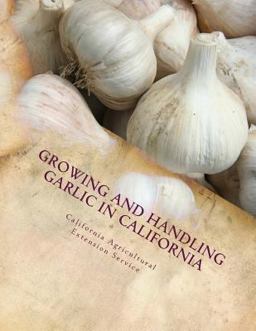 Growing and Handling Garlic in California