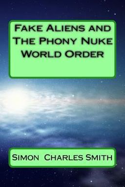 Fake Aliens and the Phony Nuke World Order