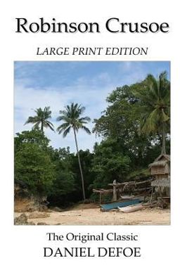 Robinson Crusoe - Large Print Edition - the Original Classic