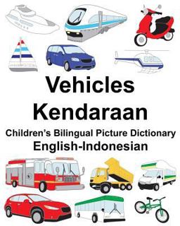 English-Indonesian Vehicles/Kendaraan Children's Bilingual Picture Dictionary