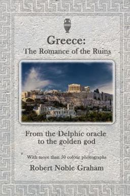 Greece: the Romance of the Ruins