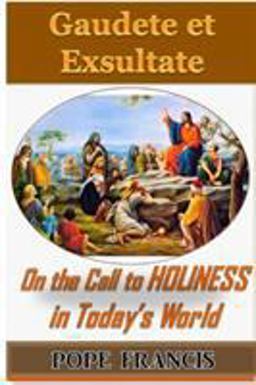 Gaudete et Exsultate--Rejoice and Be Glad