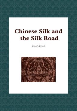 Chinese Silk and the Silk Road Chinese Silk and the Silk Road