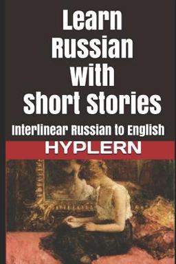Learn Russian with Short Stories Interlinear Russian to English  9781987949780 Front Cover