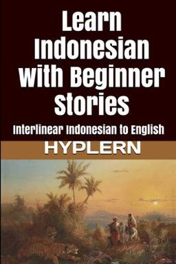 Learn Indonesian with Beginner Stories Learn Indonesian with Beginner Stories