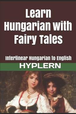Learn Hungarian with Fairy Tales Learn Hungarian with Fairy Tales