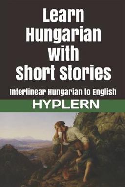 Learn Hungarian with Short Stories Learn Hungarian with Short Stories