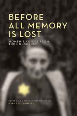 Before All Memory Is Lost: Women's Voices from the Holocaust  9781988065113 Front Cover