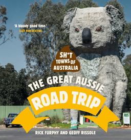 Sh*t Towns of Australia: the Great Aussie Road Trip 2021 9781988547763 Front Cover