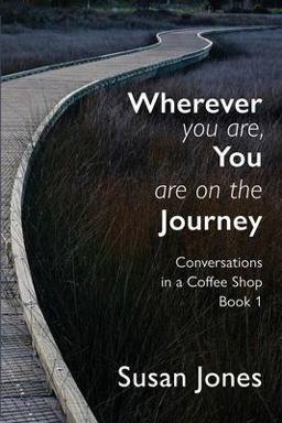 Wherever You Are, You Are on the Journey
