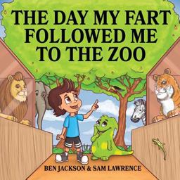 The Day My Fart Followed Me to the Zoo The Day My Fart Followed Me to the Zoo