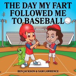 The Day My Fart Followed Me to Baseball The Day My Fart Followed Me to Baseball