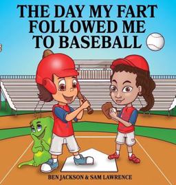 The Day My Fart Followed Me to Baseball The Day My Fart Followed Me to Baseball