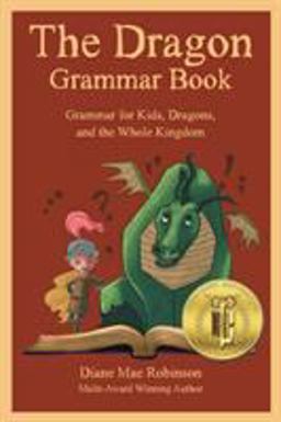 Dragon Grammar Book Grammar for Kids, Dragons, and the Whole Kingdom  9781988714011 Front Cover