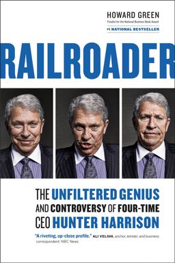 Railroader The Unfiltered Genius and Controversy of Four-Time CEO Hunter Harrison  9781989025048 Front Cover