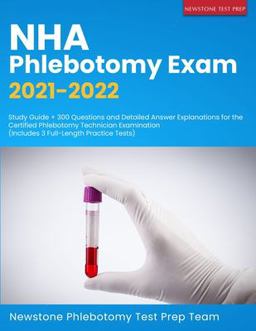NHA Phlebotomy Exam 2021-2022 Study Guide + 300 Questions and Detailed Answer Explanations for the Certified Phlebotomy Technician Examination (Includes 3 Full-Length Practice Tests)  9781989726617 Front Cover