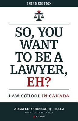 So, You Want to Be a Lawyer, Eh? Law School in Canada 3rd 9781999567903 Front Cover
