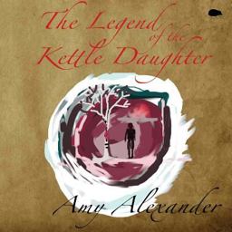 The Legend of the Kettle Daughter The Legend of the Kettle Daughter