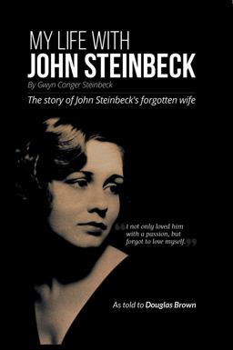 My Life with John Steinbeck The Story of John Steinbeck's Forgotten Wife  9781999675202 Front Cover