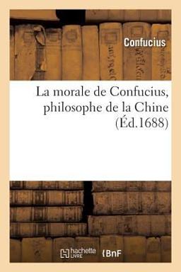 La Morale de Confucius, Philosophe de la Chine (Ed. 1688)