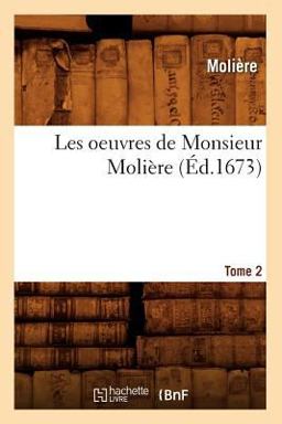 Les Oeuvres de Monsieur Moliere. Tome 2