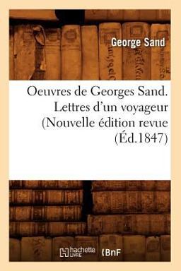 Oeuvres de Georges Sand. Lettres d'un Voyageur (Nouvelle Edition Revue (Ed. 1847)