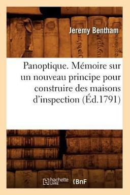 Panoptique . Memoire Sur un Nouveau Principe Pour Construire des Maisons D'Inspection (Ed. 1791)