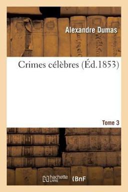 Crimes Celebres. Tome 3 Crimes Celebres. Tome 3