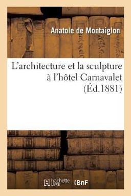 L' Architecture et la Sculpture a l'Hatel Carnavalet
