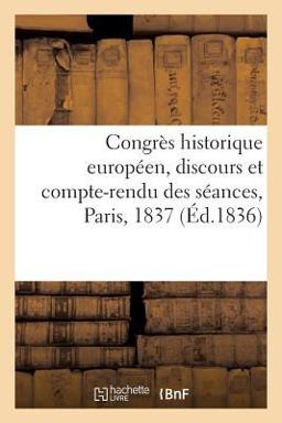 Congrès Historique Européen, Discours et Compte-Rendu des Séances, Paris 1837