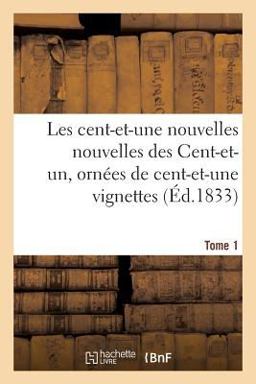 Les Cent-Et-une Nouvelles Nouvelles des Cent-et-un, Ornées de Cent-et-une Vignettes. Tome 1