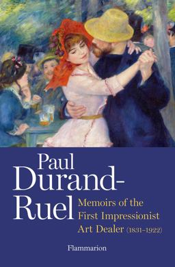Paul Durand-Ruel Memoirs of the First Impressionist Art Dealer (1831-1922)  9782080201713 Front Cover