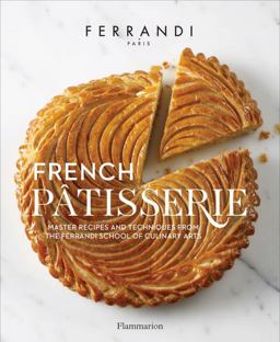 French Pï¿½tisserie Master Recipes and Techniques from the Ferrandi School of Culinary Arts  9782080203182 Front Cover