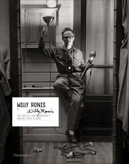 Willy Ronis by Willy Ronis The Master Photographer's Unpublished Albums  9782080203724 Front Cover