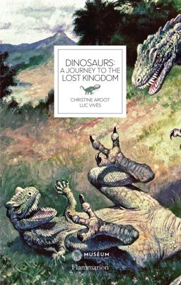 Dinosaurs A Journey to the Lost Kingdom  9782080203762 Front Cover