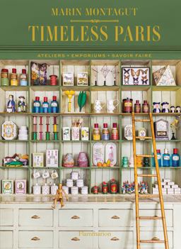 Timeless Paris Ateliers * Emporiums * Savoir Faire  9782080206985 Front Cover
