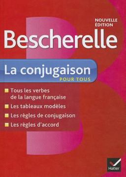 Bescherelle la Conjugaison Pour Tous Ouvrage de Reference Sur la Conjugaison Francaise  9782218951985 Front Cover