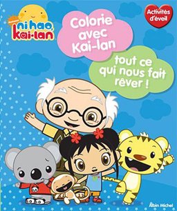 Colorie Avec Kai-LAN - Tout Ce Qui Nous Fait Rever