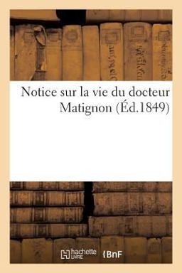 Notice Sur la Vie du Docteur Matignon