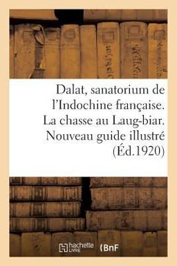 Dalat, Sanatorium de l'Indochine Française. la Chasse Au Laug-Biar. Nouveau Guide Illustré
