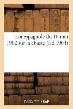 Loi Espagnole du 16 Mai 1902 Sur la Chasse