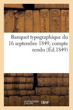 Banquet Typographique du 16 Septembre 1849, Compte Rendu. Septième Année, an II de la République
