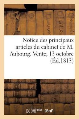 Notice des Principaux Articles du Cabinet de M. Aubourg. Vente, 13 Octobre