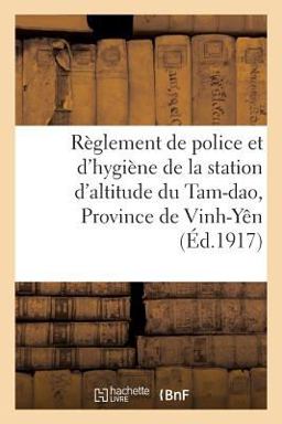 Résidence Supérieure Au Tonkin. Règlement de Police et d'Hygiène de la Station d'Altitude du Tam-DAO