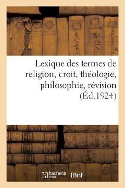 Lexique des Termes de Religion, Droit, Théologie, Philosophie, Révision