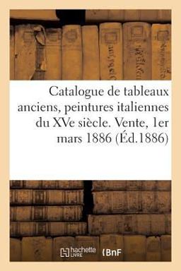 Catalogue de Tableaux Anciens, Remarquables Peintures Italiennes du Xve Siècle