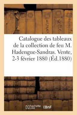 Catalogue des Tableaux Modernes de la Collection de Feu M. Hadengue-Sandras. Vente, 2-3 Février 1880