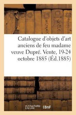 Catalogue d'Objets d'Art Anciens Comprenant Beaux Bronzes, Tableaux Anciens