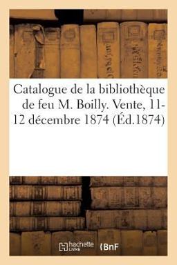 Catalogue des Livres Composant la Bibliothèque de Feu M. Julien-Léopold Boilly