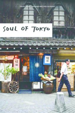 Soul of Tokyo A Guide to Exceptional Experiences  9782361952907 Front Cover